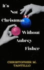 It's Not Christmas Without Aubrey Fisher